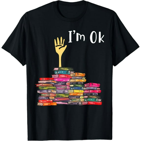 I'm Ok Books Funny Boooks Lover T-Shirt