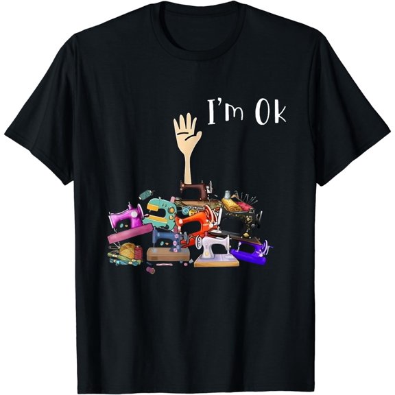 I'm Ok Funny Sewing Machine For Sewing Lover Women Girl T-Shirt