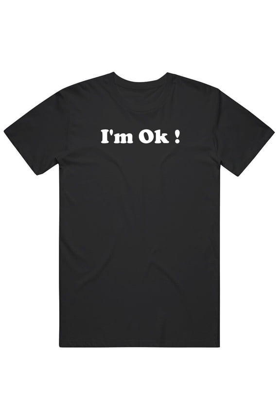 I'm Ok T Shirt