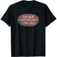 thumbnail image 1 of I'm Old But I'm Like Cool Old, Vintage Cool Old People T-Shirt, 1 of 4