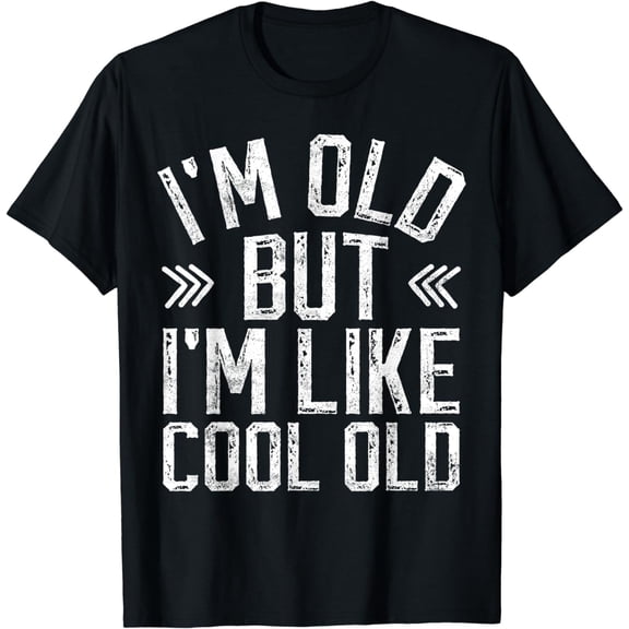 I'm Old But i'm Like Cool Old funny vintage old people T-Shirt
