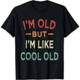 thumbnail image 1 of I'm Old but I'm Like Cool Old Funny Old People Saying T-Shirt mens t shirt，black，women，funny，misfits，men，journey, 1 of 4