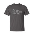 thumbnail image 1 of I'm Old but I'm Like Cool Old Sarcastic Humor Graphic Novelty Funny Tall T Shirt, 1 of 1