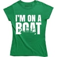 thumbnail image 1 of I'm On A Boat Funny Boating Summer Vacation Sailing Cruise Women's T-Shirt, 1 of 4