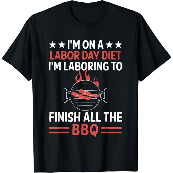 I'm On A Labor Day Diet I'm Laboring To Finish Alle The BBQ T-Shirt