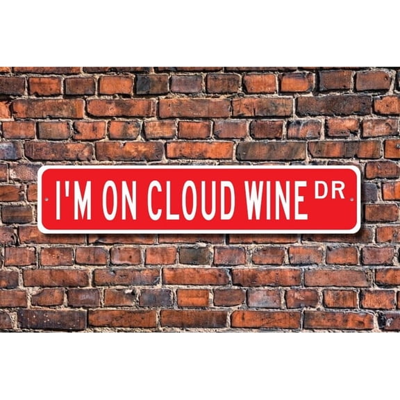 I'm On Cloud Wine Sign Wine Decor Wine Lover Gift Wine Souvenir Wine Enthusiast Metal Aluminum Sign - Size: 16 x 4 Inches