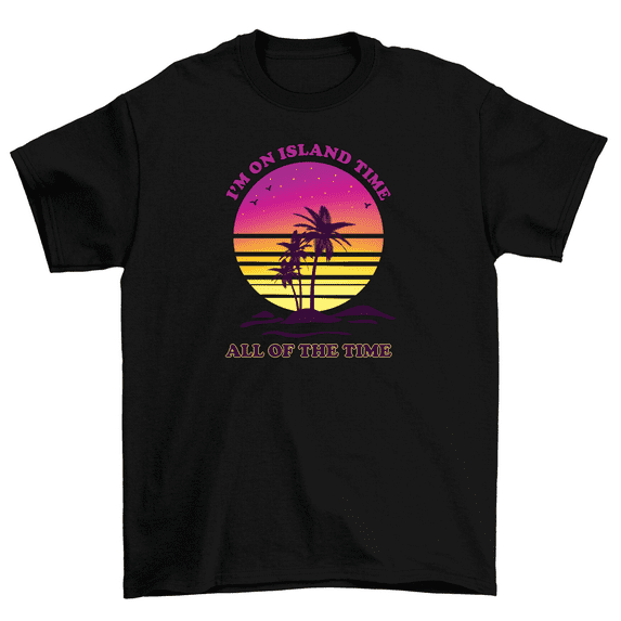 I'm On Island Time All The Time T-Shirt Beach Vacation Mode Tee Men Women