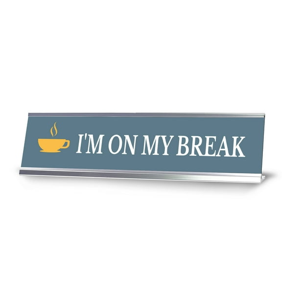 I'm On My Break, Silver Frame Desk Sign (2x8)