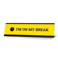 thumbnail image 1 of I'm On My Break, Yellow Novelty Desk Sign (2 x 8"), 1 of 3