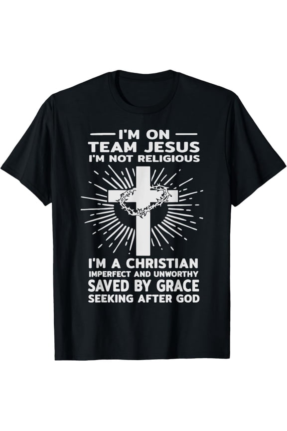 I'm On Team Jesus I'm Not Religious Christian Saved By Grace T-Shirt