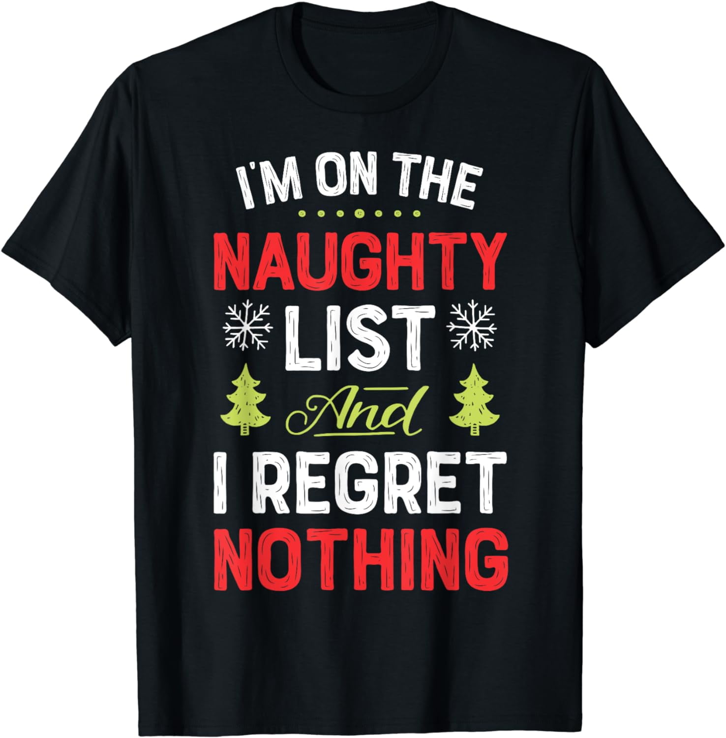 I'm On The Naughty List Funny Christmas Men Women Xmas Gifts T-Shirt