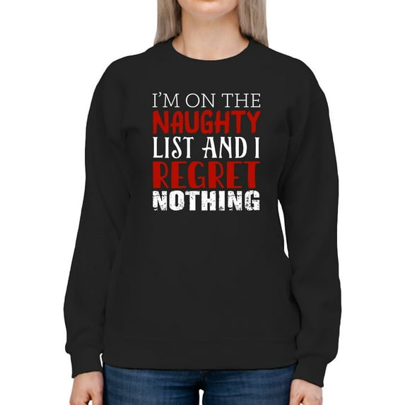 I'm On The Naughty List Sweatshirt Women -Smartprints Designs, Female Medium