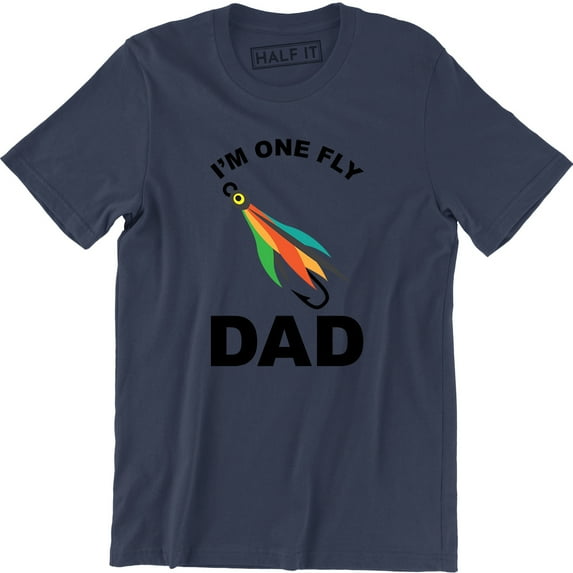 I'm One Fly Dad Funny Fathers Day Fishing Fish Summer Vacation Men's T-Shirt