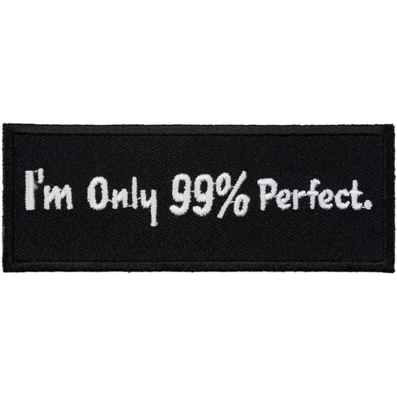 I'm Only 99% Perfect Patch, Funny Patches