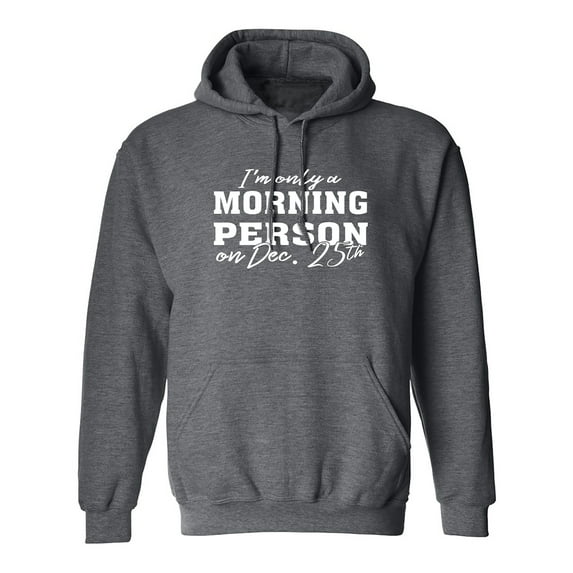 I'm Only A Morning Person Dec.25 Adult Hooded Sweatshirt