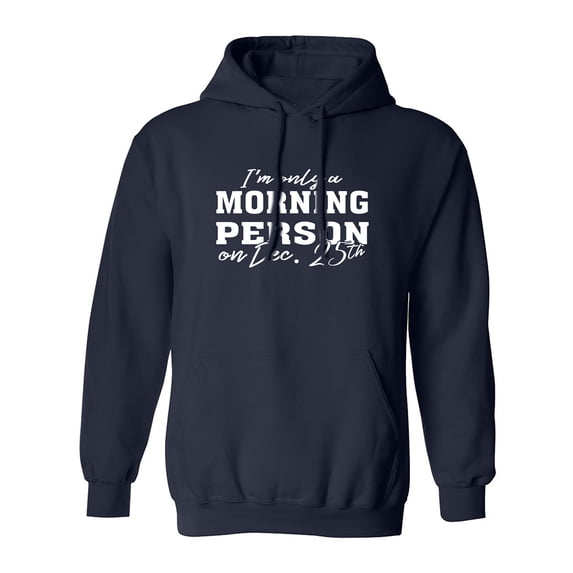 I'm Only A Morning Person Dec.25 Adult Hooded Sweatshirt