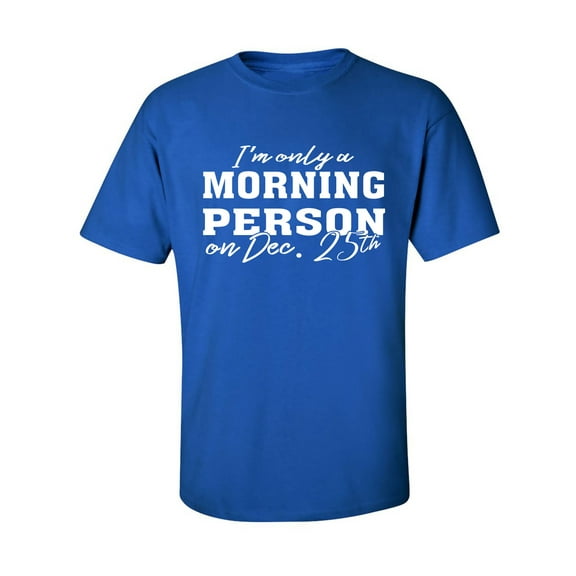 I'm Only A Morning Person Dec.25 Adult Short Sleeve T-shirt