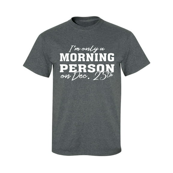 I'm Only A Morning Person Dec.25 Adult Short Sleeve T-shirt