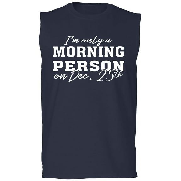 I'm Only A Morning Person Dec.25 Adult Sleeveless Tee
