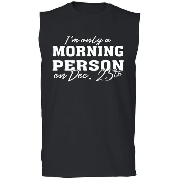 I'm Only A Morning Person Dec.25 Adult Sleeveless Tee