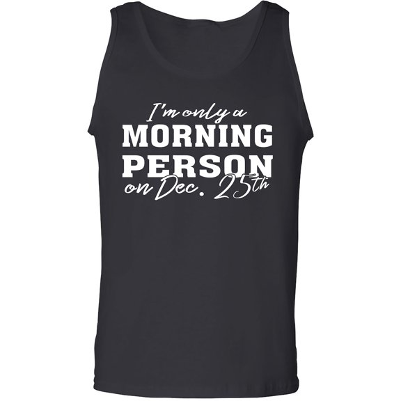 I'm Only A Morning Person Dec.25 Adult Tank Top
