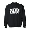 thumbnail image 1 of I'm Only A Morning Person Dec.25 Crewneck Sweatshirt, 1 of 3