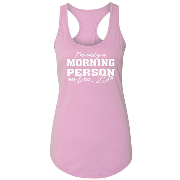 I'm Only A Morning Person Dec.25 Racerback Tank