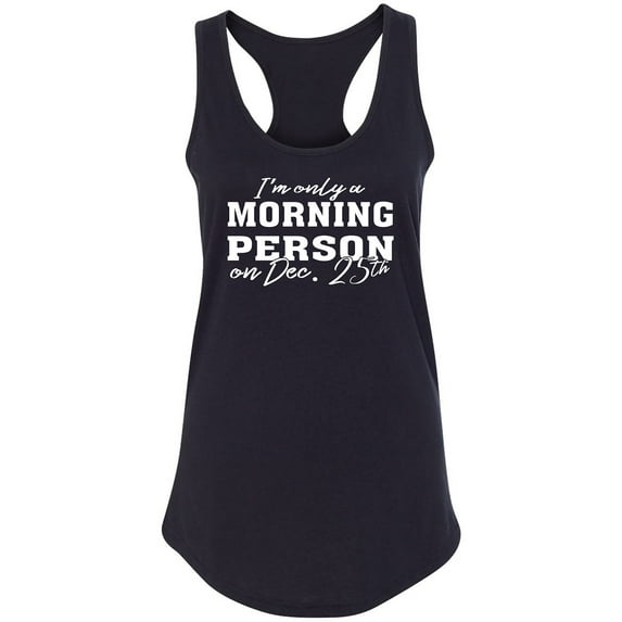 I'm Only A Morning Person Dec.25 Racerback Tank