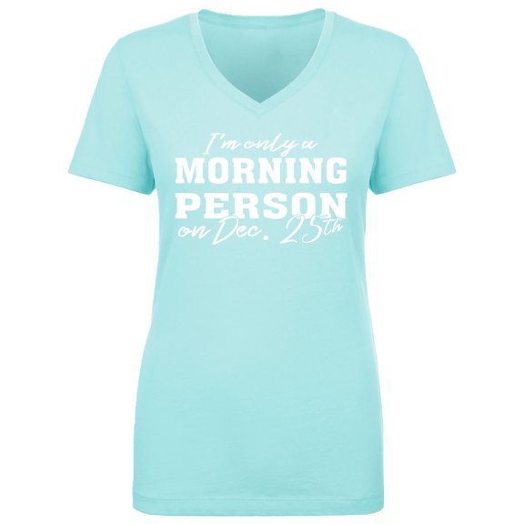 I'm Only A Morning Person Dec.25 Womens V-Neck T-Shirt