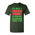 thumbnail image 1 of I'm Only A Morning Person On December 25th Christmas Adult DT T-Shirt Tee, 1 of 2