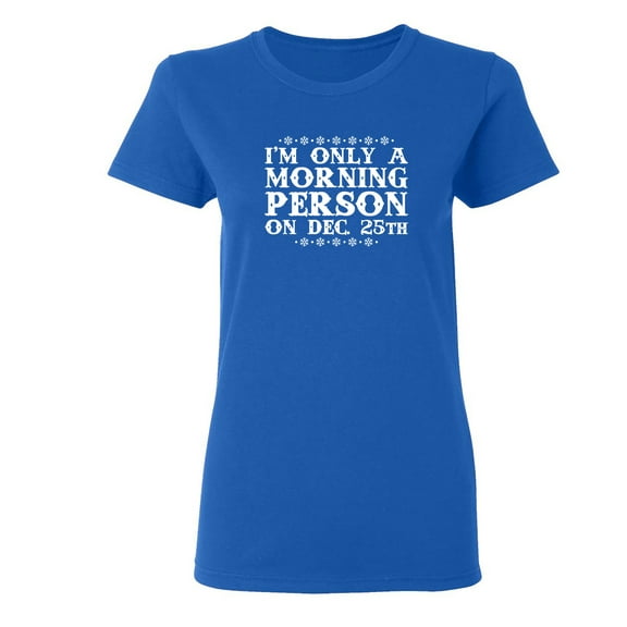I'm Only A Morning Person Sarcastic Novelty Gift Idea Adult Humor Funny Women's Casual Tees