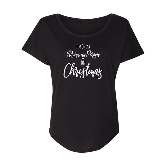 I'm Only A Morning Person . . . Womens Dolman Tee