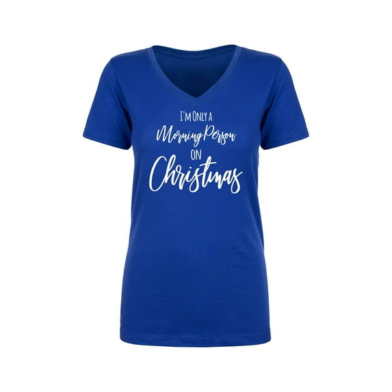 I'm Only A Morning Person . . . Womens V-Neck T-Shirt