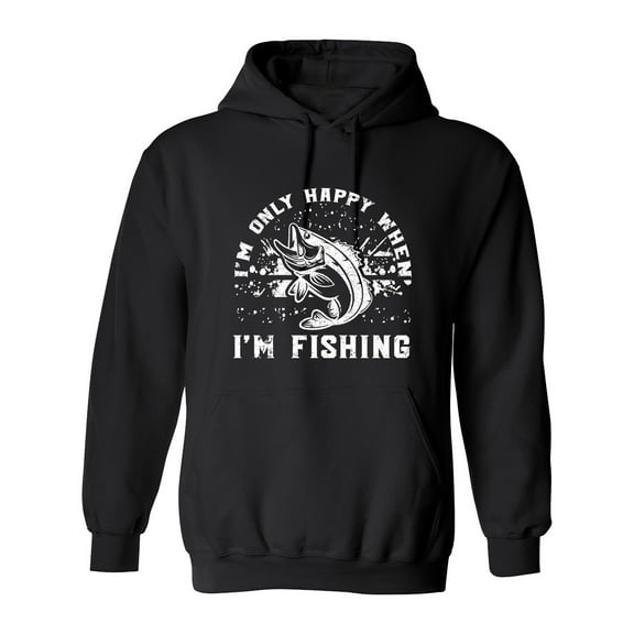 I'm Only Happy When I'm Fishing Sarcastic Humor Novelty Funny Men's Hoodies