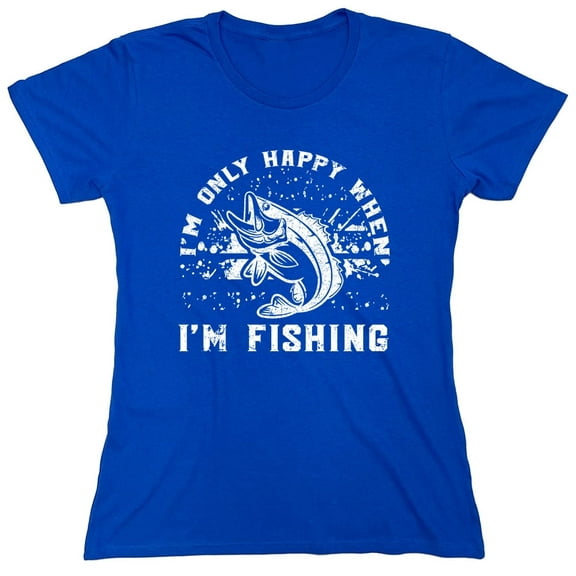 I'm Only Happy When I'm Fishing Sarcastic Humor Novelty Funny Women's Casual Tees