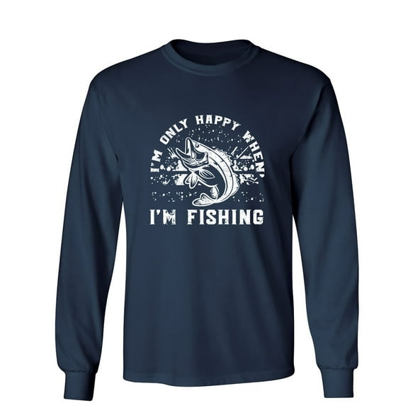 I'm Only Happy When I'm Fishing Sarcastic Humor Novelty Men's Long Sleeve Shirts