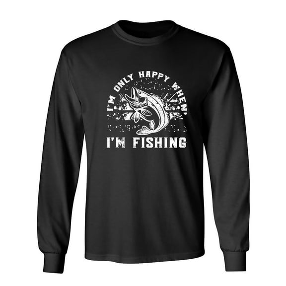 I'm Only Happy When I'm Fishing Sarcastic Humor Novelty Men's Long Sleeve Shirts