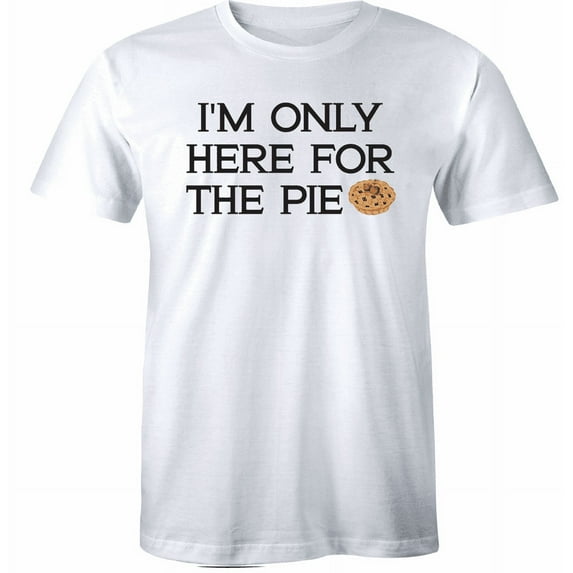 I'm Only Here For The Pie T-Shirt Cherry Funny Thanksgiving Dinner Dessert Tee