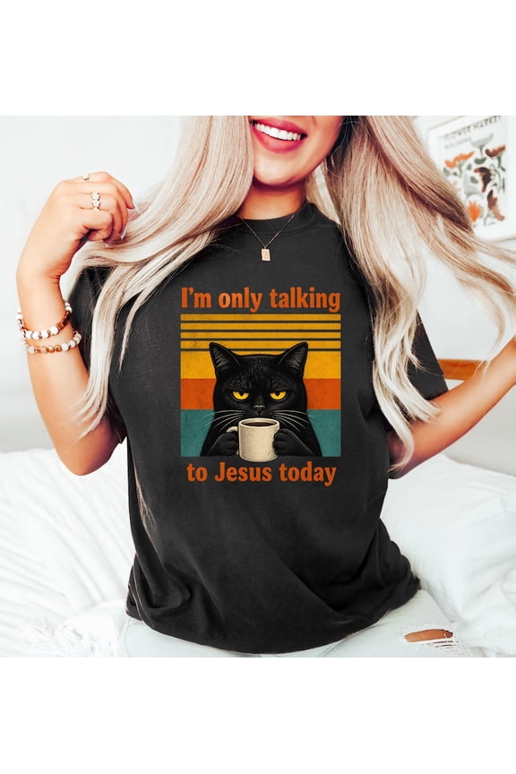 I'm Only Talking To Jesus Today Shirt, Grumpy Cat Coffee Tee, Funny Cat Mom Shirt