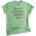 thumbnail image 1 of I'm Only Talking To Jesus Today Shirt, Unisex Women's Men's Shirt, Jesus Shirt, Christian Shirt, Heather Apple Green, 3X-Large, 1 of 6