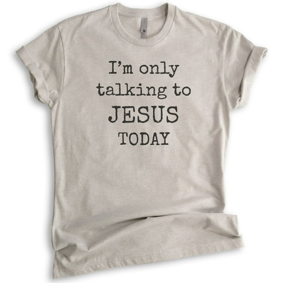 I'm Only Talking To Jesus Today Shirt, Unisex Women's Men's Shirt, Jesus Shirt, Christian Shirt, Light Silk Gray, X-Small