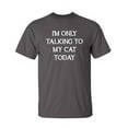 thumbnail image 1 of I'm Only Talking To My Cat Today Sarcastic Humor Graphic Novelty Funny Youth T Shirt, 1 of 1