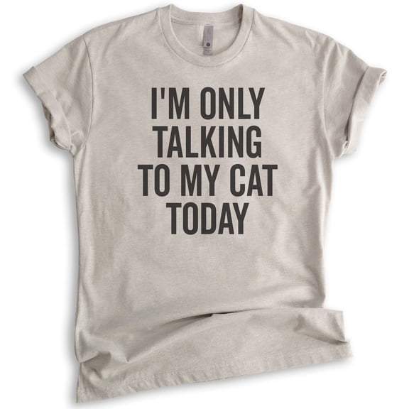 I'm Only Talking To My Cat Today Shirt, Unisex Women's Men's Shirt, Cat Shirt, Cat Owner Shirt, Kitten Tee, Light Silk Gray, 3X-Large