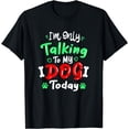 thumbnail image 1 of I'm Only Talking To My Dog Today - Dog Lover T-Shirt, 1 of 4