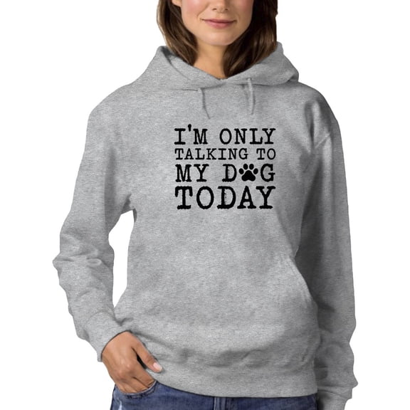 I'm Only Talking To My Dog Today Hoodie Women -GoatDeals Designs, Female Large