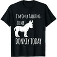 thumbnail image 1 of I'm Only Talking to My Donkey Today Design Donkey Lover T-Shirt, 1 of 4