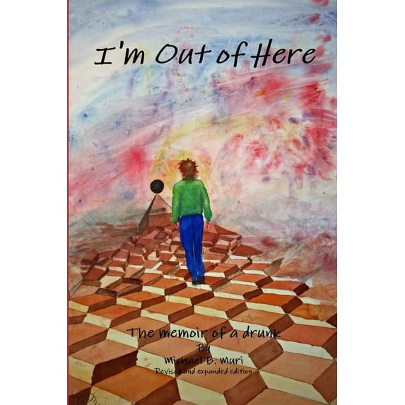 I'm Out of Here: The Memoir of a Drunk, (Paperback)