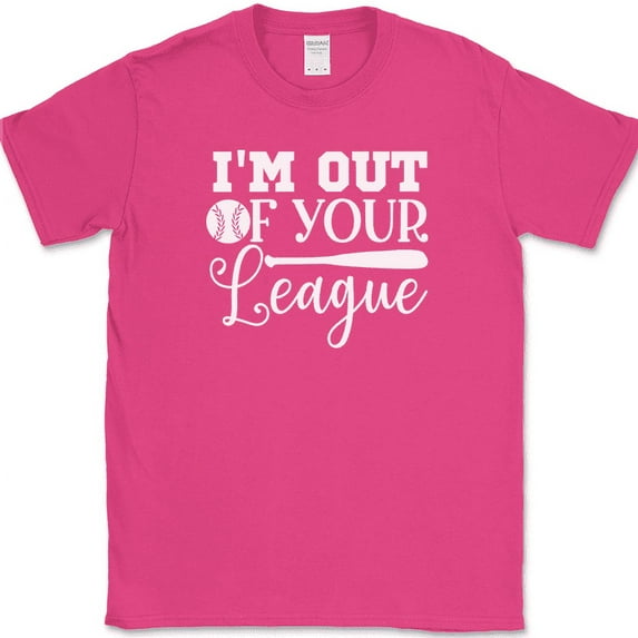 I'm Out of Your League Baseball T-Shirt Funny Dating Baseball Humor Tee - Pink, 5XL