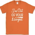 thumbnail image 1 of I'm Out of Your League T-Shirt Funny Dating Baseball Humor Text Tee - Orange, 2XL, 1 of 1