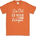 thumbnail image 1 of I'm Out of Your League T-Shirt Funny Dating Baseball Humor Text Tee - Orange, 3XL, 1 of 1